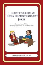 The Best Ever Book of Human Resource Executive Jokes: Lots and Lots of Jokes Specially Repurposed for You-Know-Who