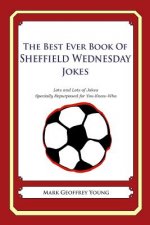 The Best Ever Book of Sheffield Wednesday Jokes: Lots and Lots of Jokes Specially Repurposed for You-Know-Who