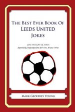 The Best Ever Book of Leeds United Jokes: Lots and Lots of Jokes Specially Repurposed for You-Know-Who