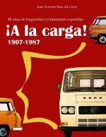 ?a La Carga!: 1907-1987 80 A?os de Furgonetas Y Camionetas Espa?olas (Edición En Color)