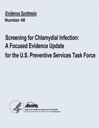 Screening for Chlamydial Infection: A Focused Evidence Update for the U.S. Preventive Services Task Force: Evidence Synthesis Number 48