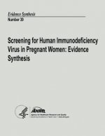 Screening for Human Immunodeficiency Virus in Pregnant Women: Evidence Synthesis: Evidence Synthesis Number 39