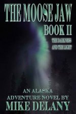 The Moose Jaw - Book II: The Darkness and the Light
