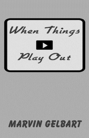 When Things Play Out