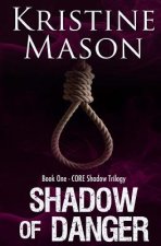 Shadow of Danger (Book One CORE Shadow Trilogy)