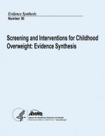 Screening and Interventions for Childhood Overweight: Evidence Synthesis: Evidence Synthesis Number 36