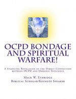 OCPD Bondage and Spiritual Warfare: A Startling Revelation of the Direct Connection Between OCPD and Demonic Influence