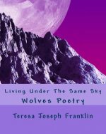 Living Under The Same Sky: Wolves Poetry