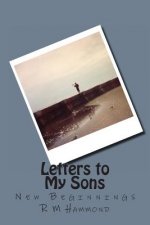 Letters to My Sons: New Beginnings