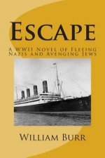 Escape: A WWII Novel of Fleeing Nazis and Avenging Jews