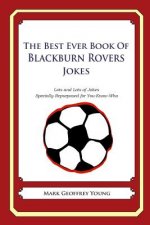 The Best Ever Book of Blackburn Rovers Jokes: Lots and Lots of Jokes Specially Repurposed for You-Know-Who