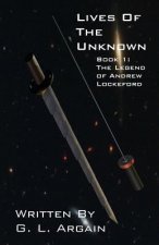 Lives Of The Unknown Book 1: The Legend of Andrew Lockeford