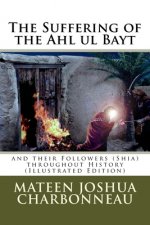 The Suffering of the Ahl ul Bayt and their Followers (Shia) throughout History