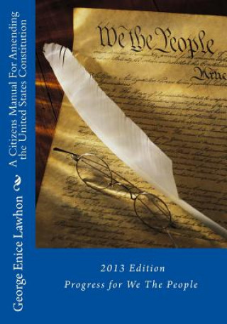 A Citizens Manual For Amending the United States Constitution: 2013 Edition