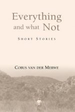 Everything and what not 2nd addition: Short Stories