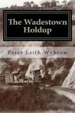 The Wadestown Holdup: A story involving trains