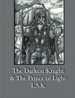 The Darkest Knight & The Prince of Light
