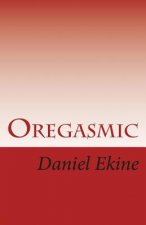 Oregasmic: Strip Tease Oworko