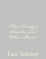 The Kreutzer Sonata and Other Stories