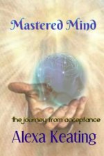 Mastered Mind: A Journey to Acceptance