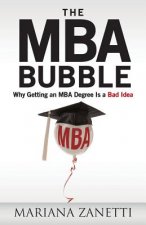 The MBA Bubble: Why Getting an MBA Degree Is a Bad Idea