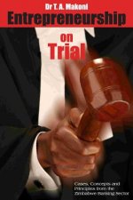 Entrepreneurship on Trial: Cases, Concepts and Principles from Zimbabwe Banking Sector