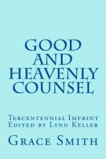The Good and Heavenly COUNSEL: The Legacy of Mrs. Grace Smith published in 1712