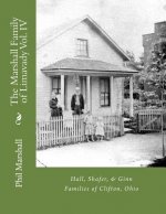 The Marshall Family of Limavady Vol. IV: Hall, Shafer, & Ginn Families of Clifton, Ohio