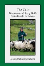 The Call: Discussion and Study Guide for the Book by Os Guinness