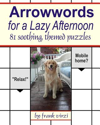 Arrowwords for a Lazy Afternoon: 81 Soothing, Themed Puzzles