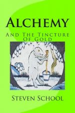 Alchemy: And The Tincture Of Gold