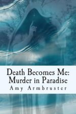 Death Becomes Me: Murder in Paradise