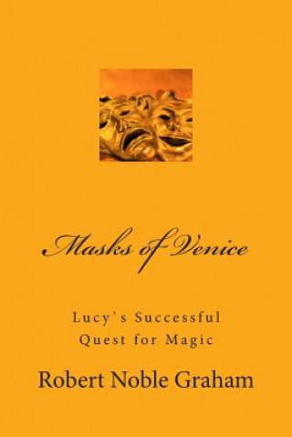 Masks of Venice: Lucy`s Successful Quest for Magic