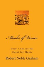 Masks of Venice: Lucy`s Successful Quest for Magic