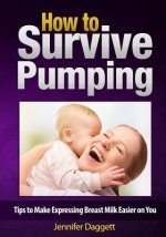 How to Survive Pumping: Tips to Make Expressing Breast Milk Easier on You