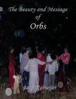 The Beauty and Message of Orbs: Second Edition