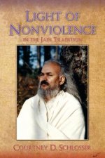The Light of Nonviolence: in the Jain Tradition