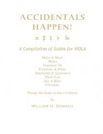 ACCIDENTALS HAPPEN! A Compilation of Scales for Viola in One Octave: Major & Minor, Modes, Dominant 7th, Pentatonic & Ethnic, Diminished & Augmented,