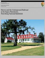 Slavery and the Underground Railroad at the Eppes Plantations, Petersburg Nation