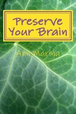Preserve Your Brain: Tools for Growing Mental Fitness