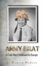 Army Brat: A Cold War Childhood In Europe
