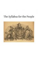 The Syllabus for the People: A Review of the Propositions Condemned by Pope Pius IX