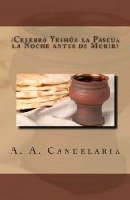 Celebro Yeshua la Pascua la Noche antes de Morir