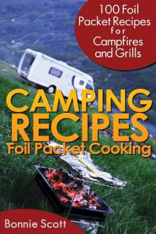 Camping Recipes: Foil Packet Cooking