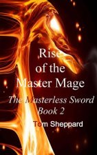 Rise of the Master Mage: The Masterless Sword Book 2