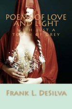 Poems of Love and Light: With just a touch of Grey