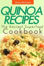Quinoa Recipes: The Ancient Superfood Cookbook