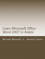 Learn Microsoft Office Word 2007 in Arabic: Learn Microsoft Office Word 2007 in Arabic