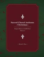 Sacred Choral Anthems: Christmas: Original Music for SATB Choir