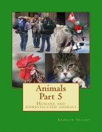 Animals Part 5: Humans and domesticated animals